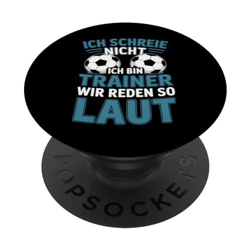 Ich schreie nicht ich bin Trainer Spruch Fussball Trainer PopSockets Klebender PopGrip Ich schreie nicht ich bin Trainer Spruch Fussball Trainer PopSockets Klebender PopGrip von Fussball Trainer lustiger Spruch Fussballverein