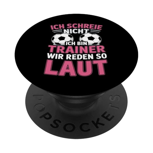 Ich schreie nicht ich bin Trainer Spruch Fussball Trainer PopSockets Klebender PopGrip von Fussball Trainer lustiger Spruch Fussballverein