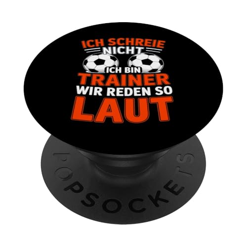 Ich schreie nicht ich bin Trainer Spruch Fussball Trainer PopSockets Klebender PopGrip Ich schreie nicht ich bin Trainer Spruch Fussball Trainer PopSockets Klebender PopGrip von Fussball Trainer lustiger Spruch Fussballverein