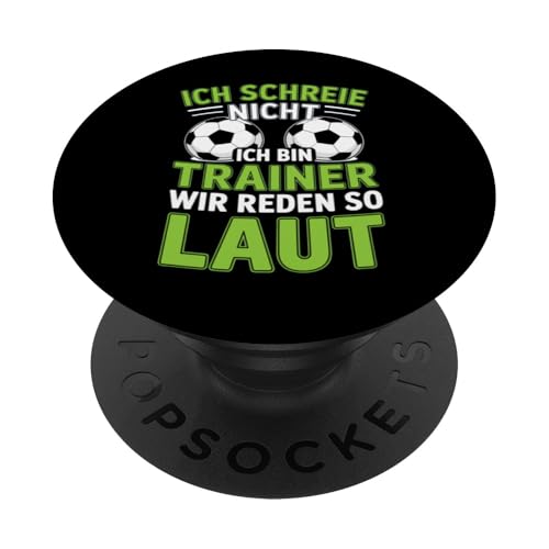 Ich schreie nicht ich bin Trainer Spruch Fussball Trainer PopSockets Klebender PopGrip Ich schreie nicht ich bin Trainer Spruch Fussball Trainer PopSockets Klebender PopGrip von Fussball Trainer lustiger Spruch Fussballverein
