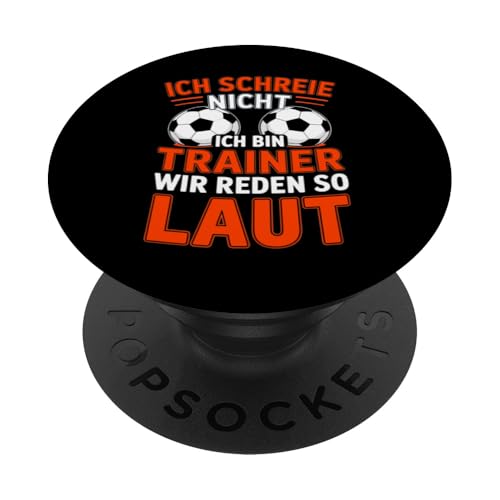 Ich schreie nicht ich bin Trainer Spruch Fussball Trainer PopSockets Klebender PopGrip Ich schreie nicht ich bin Trainer Spruch Fussball Trainer PopSockets Klebender PopGrip von Fussball Trainer lustiger Spruch Fussballverein
