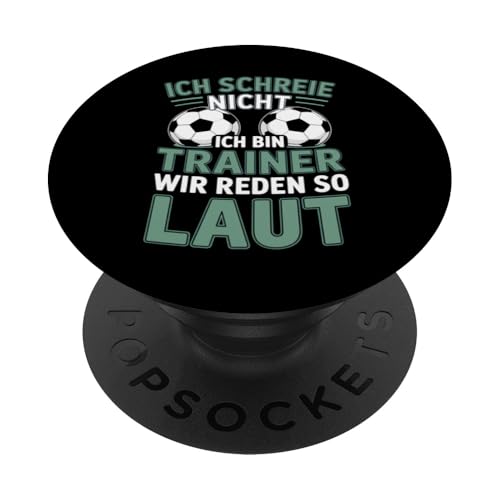 Ich schreie nicht ich bin Trainer Spruch Fussball Trainer PopSockets Klebender PopGrip Ich schreie nicht ich bin Trainer Spruch Fussball Trainer PopSockets Klebender PopGrip von Fussball Trainer lustiger Spruch Fussballverein