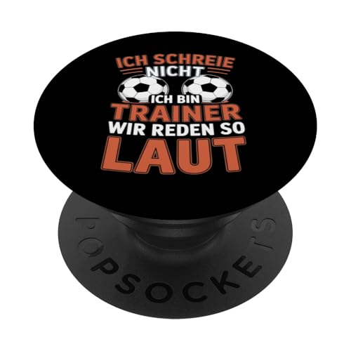 Ich schreie nicht ich bin Trainer Spruch Fussball Trainer PopSockets Klebender PopGrip Ich schreie nicht ich bin Trainer Spruch Fussball Trainer PopSockets Klebender PopGrip von Fussball Trainer lustiger Spruch Fussballverein