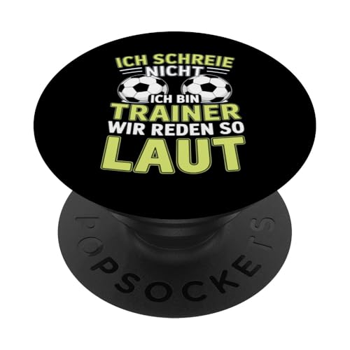 Ich schreie nicht ich bin Trainer Spruch Fussball Trainer PopSockets Klebender PopGrip Ich schreie nicht ich bin Trainer Spruch Fussball Trainer PopSockets Klebender PopGrip von Fussball Trainer lustiger Spruch Fussballverein
