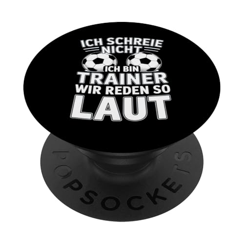 Ich schreie nicht ich bin Trainer Spruch Fussball Trainer PopSockets Klebender PopGrip Ich schreie nicht ich bin Trainer Spruch Fussball Trainer PopSockets Klebender PopGrip von Fussball Trainer lustiger Spruch Fussballverein