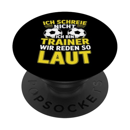 Ich schreie nicht ich bin Trainer Spruch Fussball Trainer PopSockets Klebender PopGrip Ich schreie nicht ich bin Trainer Spruch Fussball Trainer PopSockets Klebender PopGrip von Fussball Trainer lustiger Spruch Fussballverein