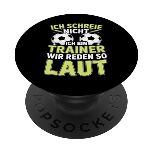 Ich schreie nicht ich bin Trainer Spruch Fussball Trainer PopSockets Klebender PopGrip Ich schreie nicht ich bin Trainer Spruch Fussball Trainer PopSockets Klebender PopGrip von Fussball Trainer lustiger Spruch Fussballverein