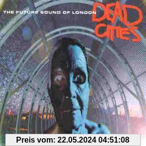 Dead Cities von Future Sound of London