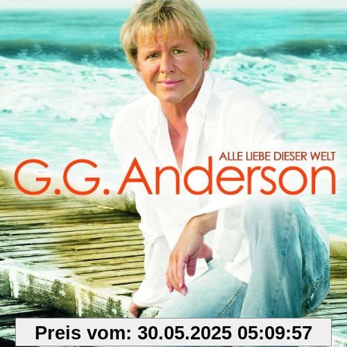 Alle Liebe Dieser Welt von G.G. Anderson