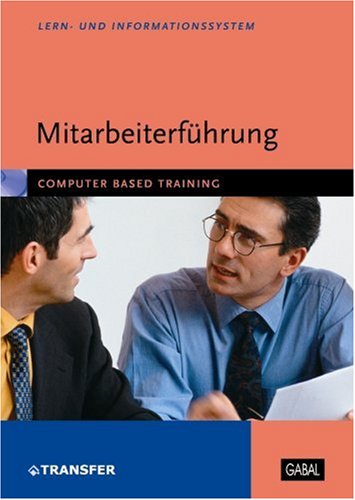 Mitarbeiterführung, 1 CD-ROM: Computer Based Training. Für Windows 98/ME/2000/XP Mitarbeiterführung, 1 CD-ROM: Computer Based Training. Für Windows 98/ME/2000/XP von GABAL Verlag