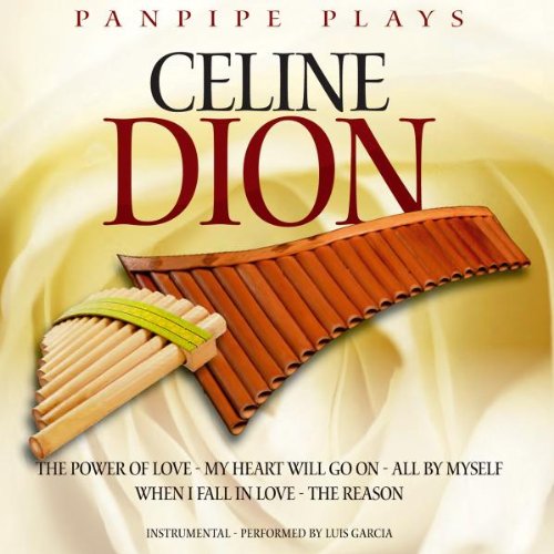 Panpipe Plays Celine Dion (Panflöte / Panflute / Instrumental) von GARCIA,LUIS