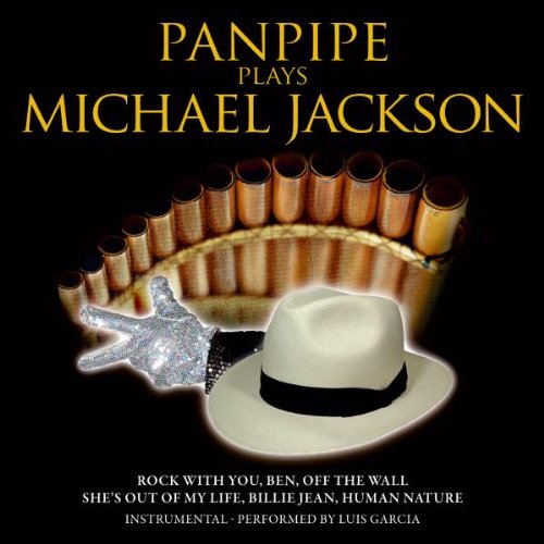 Panpipe Plays Michael Jackson (Panflöte / Panflute / Instrumental) von GARCIA,LUIS