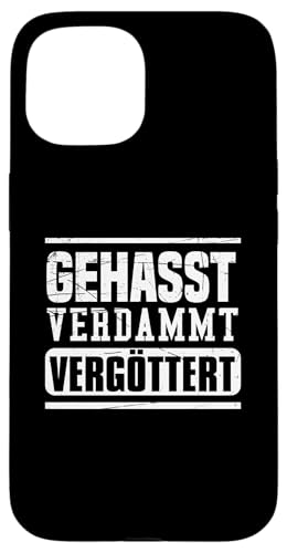 Hülle für iPhone 15 Gehasst, verdammt, vergöttert Hülle für iPhone 15 Gehasst, verdammt, vergöttert von GEHASST VERDAMMT VERGÖTTERT