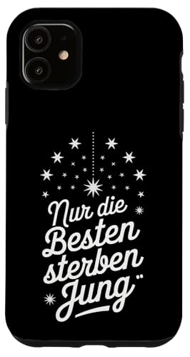 NUR DIE BESTEN STERBEN JUNG Hülle für iPhone 11 NUR DIE BESTEN STERBEN JUNG Hülle für iPhone 11 von GEHASST VERDAMMT VERGÖTTERT