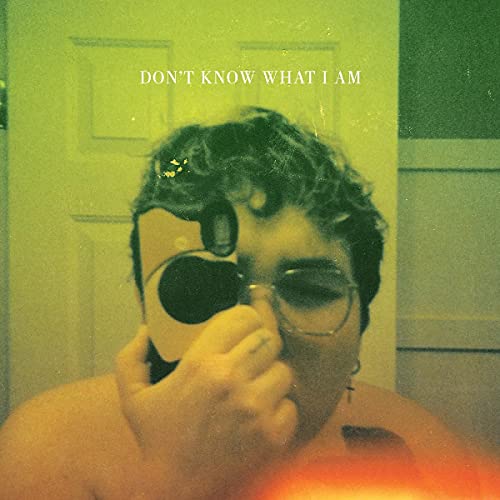 Don'T Know What I am von GET BETTER RECORDS