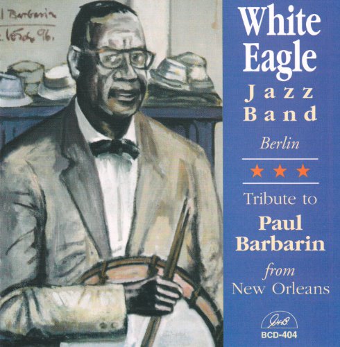 White Eagle Jazz Band - Tribute To Paul Barbarin From New Orleans von GHB