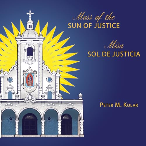 Kolar: Mass of the Sun of Justice/Misa Sol de Justicia von GIA Publications