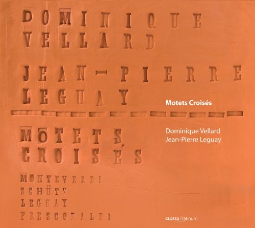 Motets Croisés - Werke von Monteverdi, Schütz, Frescobaldi und Leguay von GLOSSA - SPAGNA