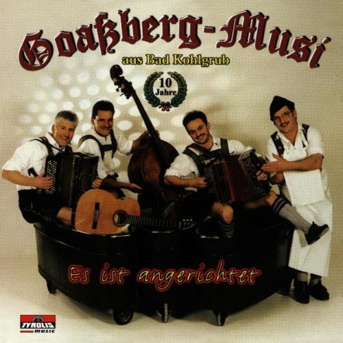 Es Ist Angerichtet Es Ist Angerichtet von GOASSBERG MUSI