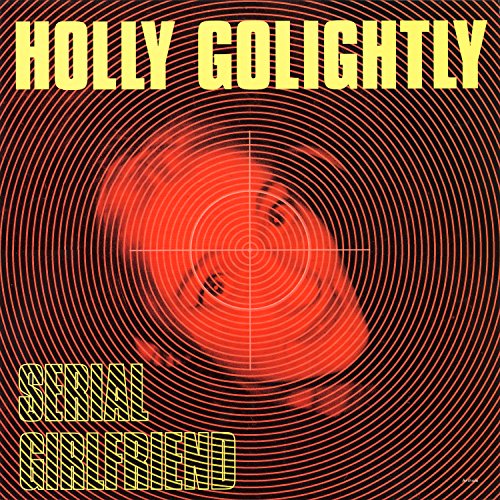 Serial Girlfriend [Vinyl LP] von GOLIGHTLY,HOLLY