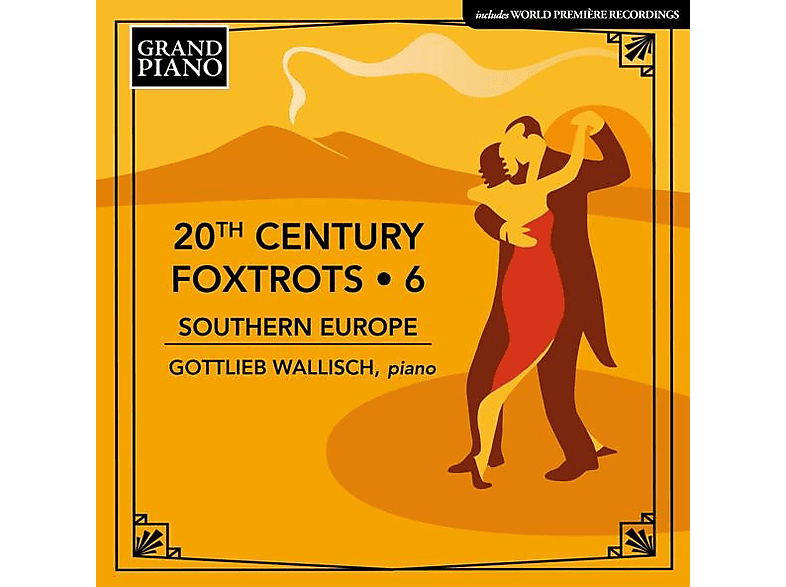 Gottlieb Wallisch - 20th Century Foxtrots Vol.6: Southern Europe (CD) von GRAND PIAN