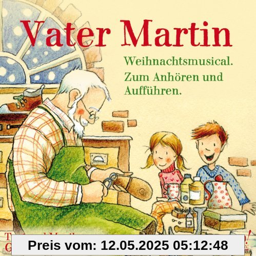 Vater Martin (Weihnachtsmusical) - Zum Anhören und Aufführen von Gabriele Wächter