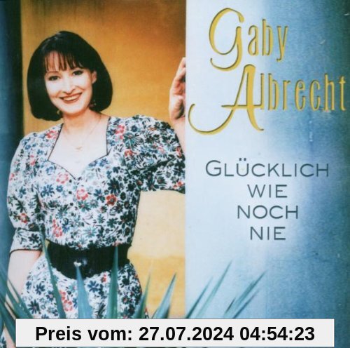 Glücklich Wie Nie von Gaby Albrecht