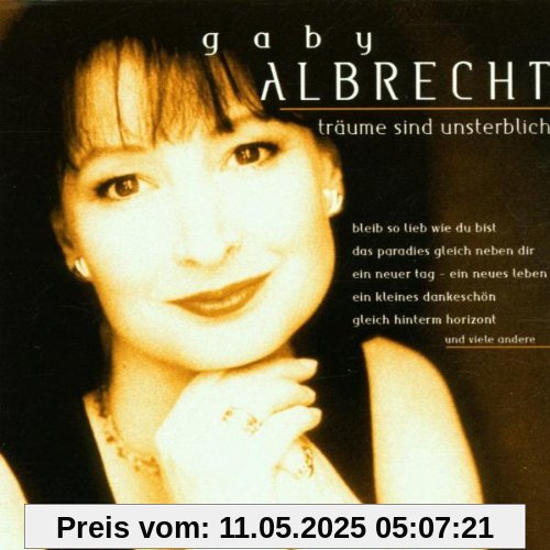 Träume Sind Unsterblich Träume Sind Unsterblich von Gaby Albrecht