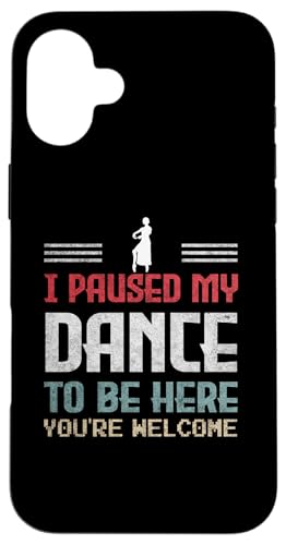 I Paused My Dance To Be Here Geschenke für Tanzbegeisterte Hülle für iPhone 16 Plus von Gadi
