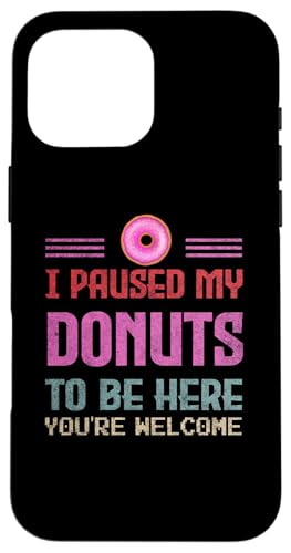 I Paused My Donuts To Be Here Geschenk für Donut-Enthusiasten Hülle für iPhone 16 Pro Max von Gadi