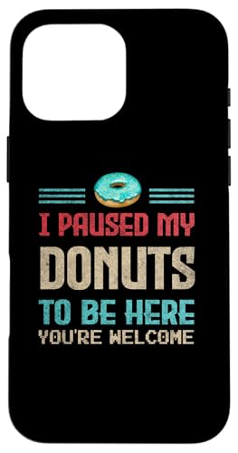 I Paused My Donuts To Be Here Geschenk für Donut-Enthusiasten Hülle für iPhone 16 Pro Max von Gadi
