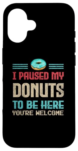I Paused My Donuts To Be Here Geschenk für Donut-Enthusiasten Hülle für iPhone 16 von Gadi