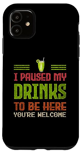 I Paused My Drinks To Be Here Geschenk für Getränke-Enthusiasten Hülle für iPhone 11 von Gadi