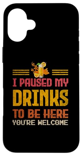 I Paused My Drinks To Be Here Geschenk für Getränke-Enthusiasten Hülle für iPhone 16 Plus I Paused My Drinks To Be Here Geschenk für Getränke-Enthusiasten Hülle für iPhone 16 Plus von Gadi