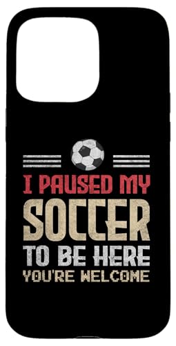 I Paused My Soccer To Be Here Idee für Fußball-Enthusiasten Hülle für iPhone 15 Pro Max von Gadi
