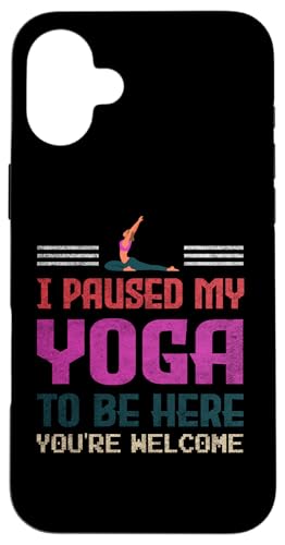 I Paused My Yoga To Be Here Lustige Idee für Yoga-Enthusiasten Hülle für iPhone 16 Plus von Gadi