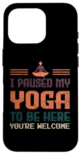 I Paused My Yoga To Be Here Lustige Idee für Yoga-Enthusiasten Hülle für iPhone 16 Pro von Gadi
