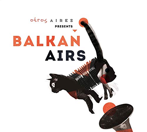 Otros Aires Presents Balkan Airs von Galileo Music Communication