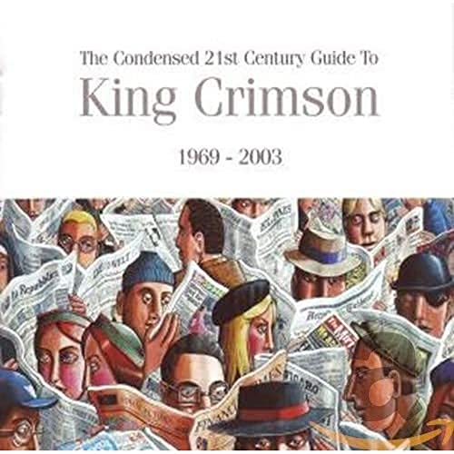 The Condensed 21st Century Guide to King Crimson 1969-2003 von Galileo Music Communication