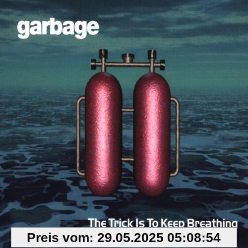 The Trick Is to Keep Breathing von Garbage