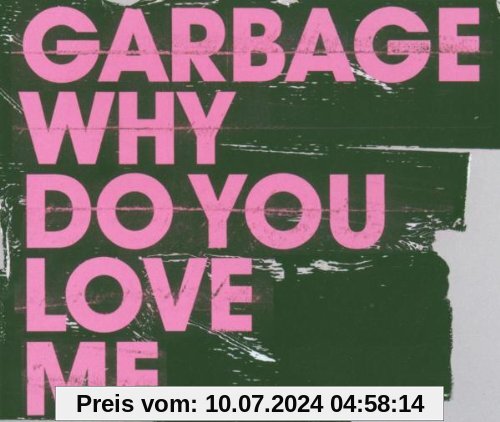 Why Do You Love Me von Garbage