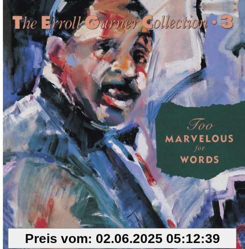 Too Marvelous for Words Too Marvelous for Words von Garner, Erroll Collection 3