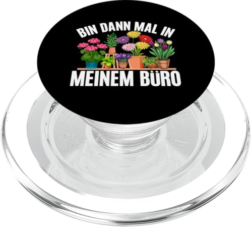 Bin Dann Mal In Meinem Büro Gärtner Gartenarbeit Gärtnern PopSockets PopGrip für MagSafe von Garten Florist Pflanzen Gartenbau Hobbygärtner