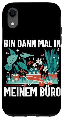Bin Dann Mal In Meinem Büro Gärtner Pflanzen Gartenarbeit Hülle für iPhone XR von Garten Florist Pflanzen Gartenbau Hobbygärtner