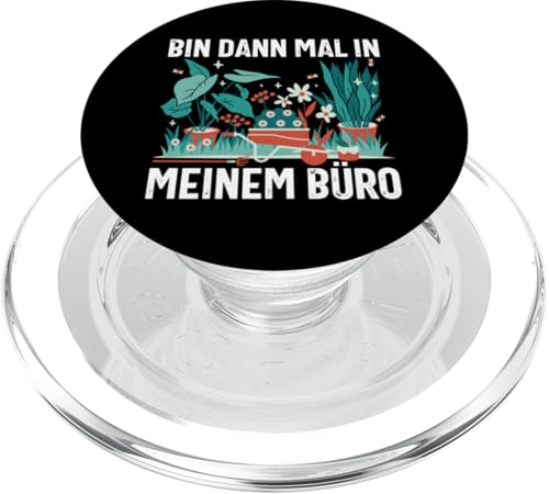 Bin Dann Mal In Meinem Büro Gärtner Pflanzen Gartenarbeit PopSockets PopGrip für MagSafe von Garten Florist Pflanzen Gartenbau Hobbygärtner