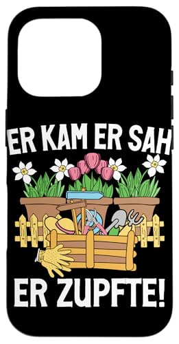 Er Kam Er Sah Er Zupfte Gärtner Pflanzen Gartenarbeit Hülle für iPhone 16 Pro von Garten Florist Pflanzen Gartenbau Hobbygärtner