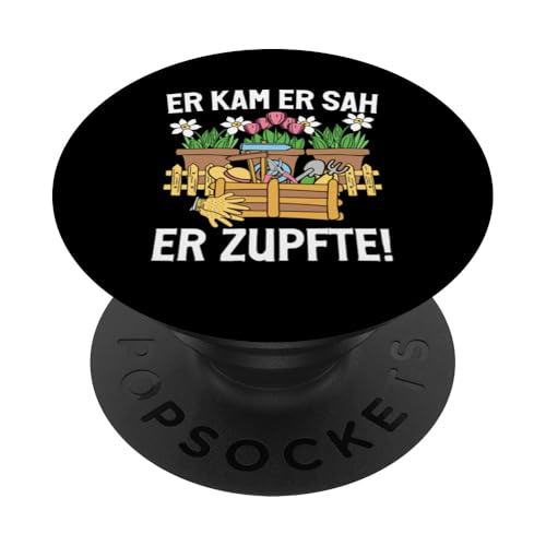 Er Kam Er Sah Er Zupfte Gärtner Pflanzen Gartenarbeit PopSockets Klebender PopGrip von Garten Florist Pflanzen Gartenbau Hobbygärtner
