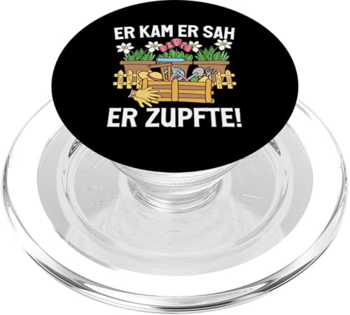 Er Kam Er Sah Er Zupfte Gärtner Pflanzen Gartenarbeit PopSockets PopGrip für MagSafe von Garten Florist Pflanzen Gartenbau Hobbygärtner