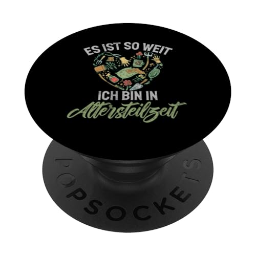 Es Ist So Weit Ich Bin In Altersteilzeit Gärtner Pflanzen PopSockets Klebender PopGrip von Garten Florist Pflanzen Gartenbau Hobbygärtner