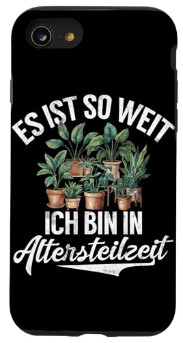 Es Ist So Weit Ich Bin In Altersteilzeit Hobbygärtner Garten Hülle für iPhone SE (2020) / 7 / 8 von Garten Florist Pflanzen Gartenbau Hobbygärtner
